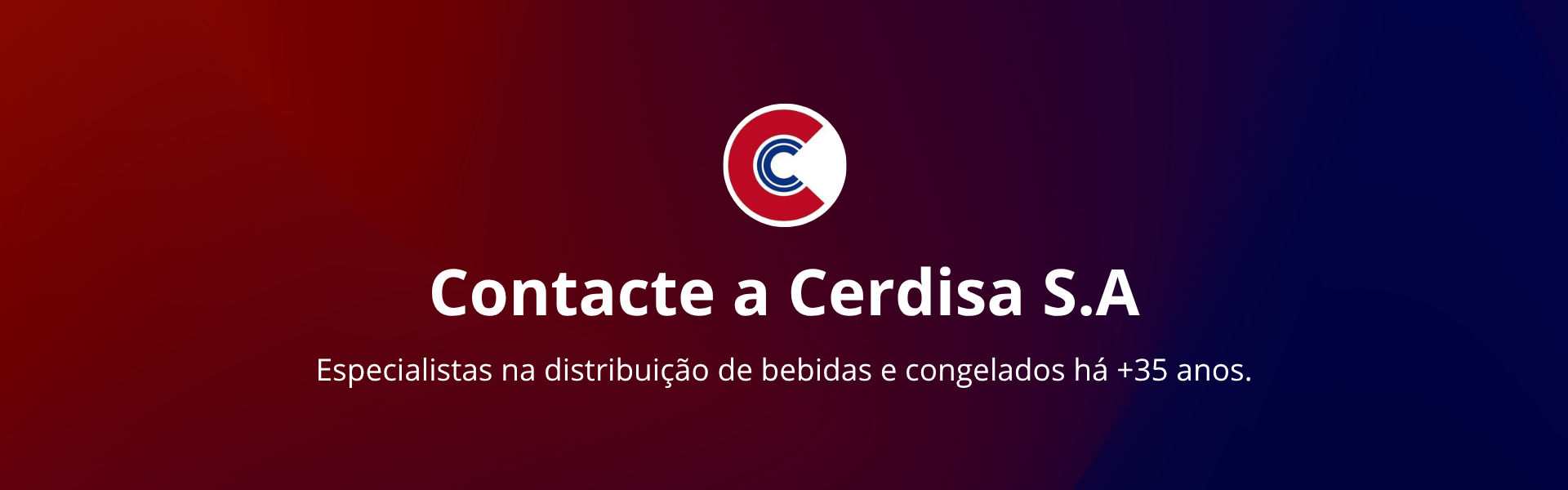 Contacte a Cerdisa S.A. — Especialistas na distribuição de bebidas e congelados há +35 anos